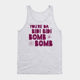 You're da bidi bidi bomb bomb - purple design Tank Top
